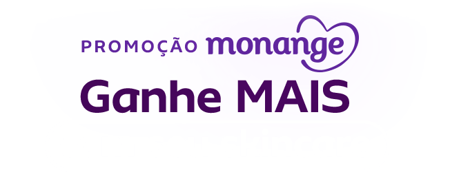 Promoção Monange. Ganhe mais com seu skincare.